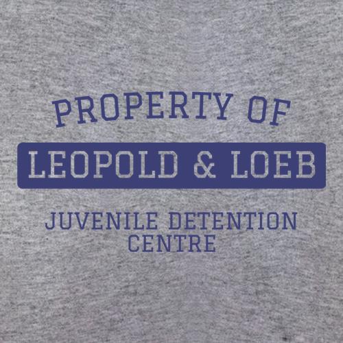 Property of Leopold and Loeb t shirt